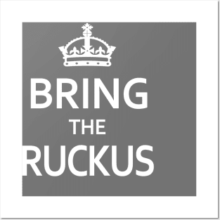 Bring the Ruckus Posters and Art